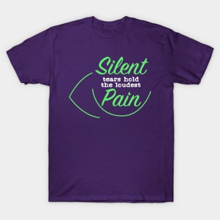 Silent Tears hold the loudest Pain T-Shirt